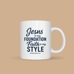 Jesus is my foundation, faith is my style.